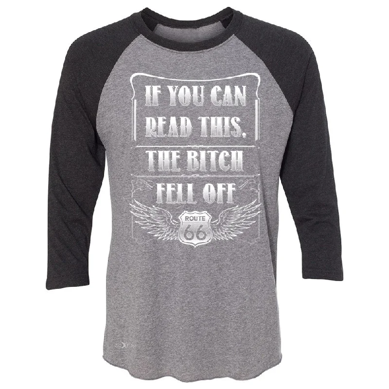 Zexpa Apparelâ„¢ If You Can Read This The B*tch Fell Off 3/4 Sleevee Raglan Tee Biker Tee Fitted T-Shirt Seamless Stretchy