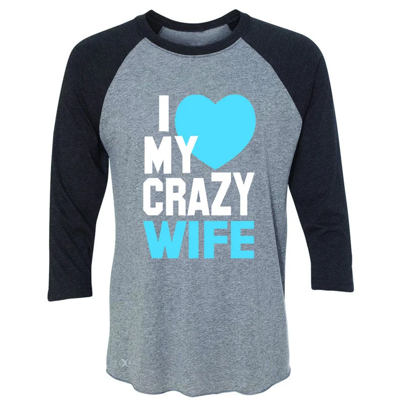 Zexpa Apparel™ I Love My Crazy Wife 3/4 Sleevee Raglan Tee Couple Matching July 4th Tee Silk Blend Satin Velvet