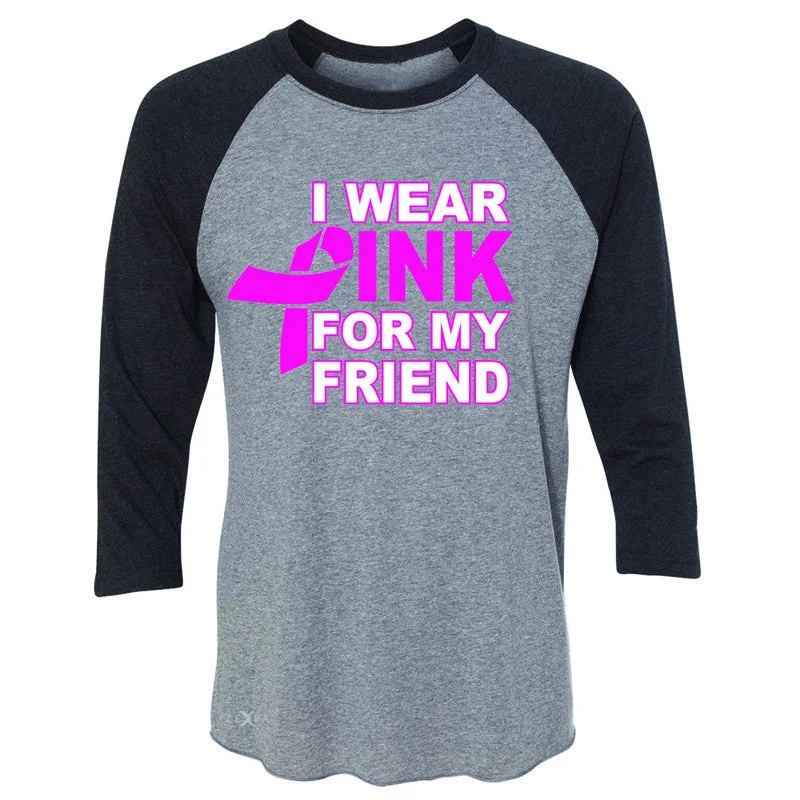 Zexpa Apparel I Wear Pink For My Friend 3/4 Sleevee Raglan Tee Breast Cancer Awareness Tee Zippered Front Buttoned Front Snap Front