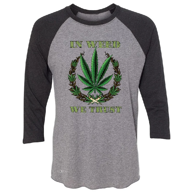 Zexpa Apparelâ„¢ In Weed We Trust 3/4 Sleevee Raglan Tee Dope Cannabis Legalize It Tee Satin Fabric Silk Fabric Chiffon Fabric