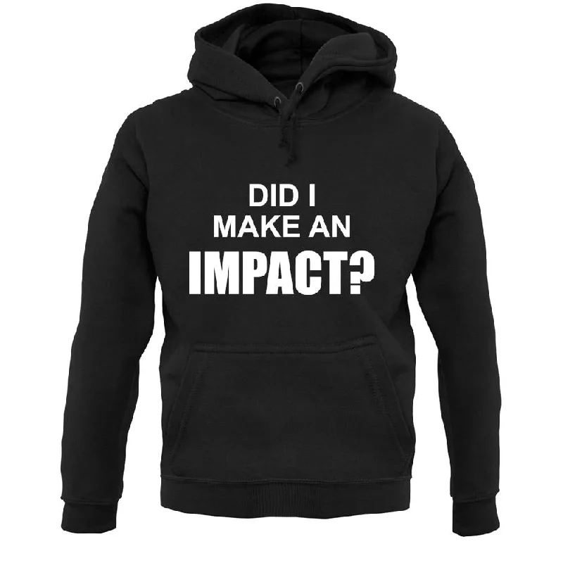 Did I Make An Impact Unisex Hoodie Hoodie with Back Slit Movement Comfort