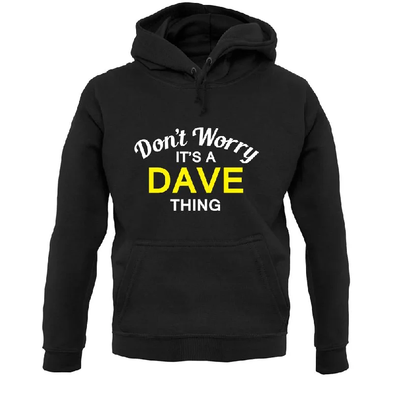 Don't Worry It's a DAVE Thing! Unisex Hoodie Hoodie with Earth Tones Natural Calm