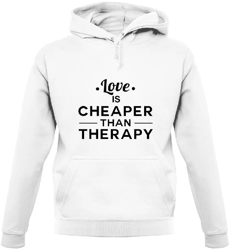 Love Is Cheaper Than Therapy Unisex Hoodie Hooded Sweatshirt Casual Wear Street Style