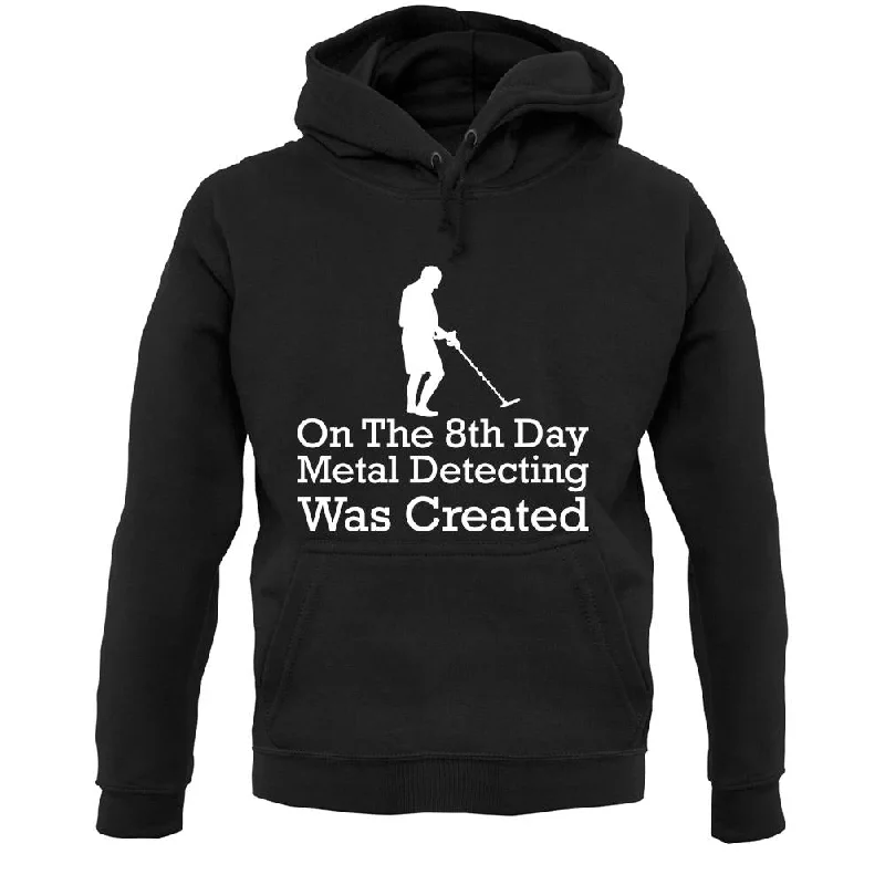 On The 8th Day Metal Detecting Was Created Unisex Hoodie Hoodie with Slit Hem Functional Movement